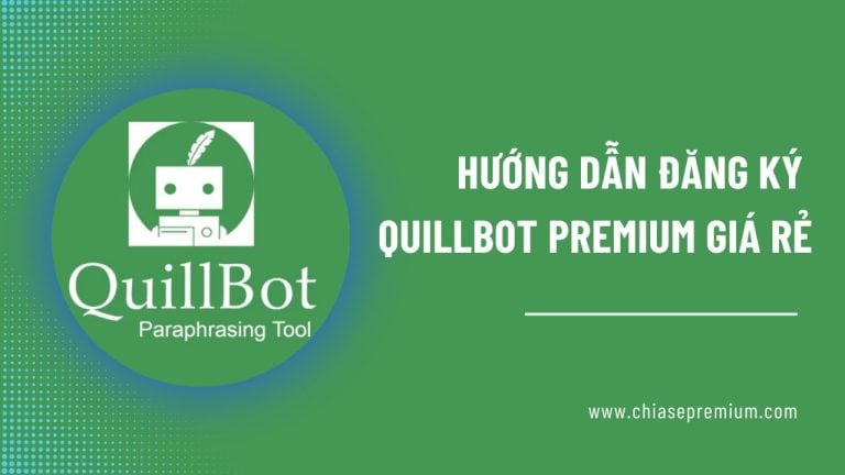 Hướng dẫn đăng ký tài khoản QuillBot Premium giá rẻ