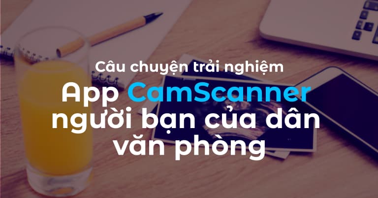 Review App CamScanner-người bạn của dân văn phòng.