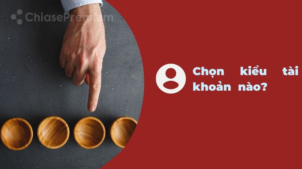 chon-kieu-tai-khoan-premium-nao