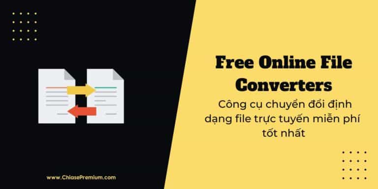 Công cụ chuyển đổi định dạng file trực tuyến miễn phí tốt nhất