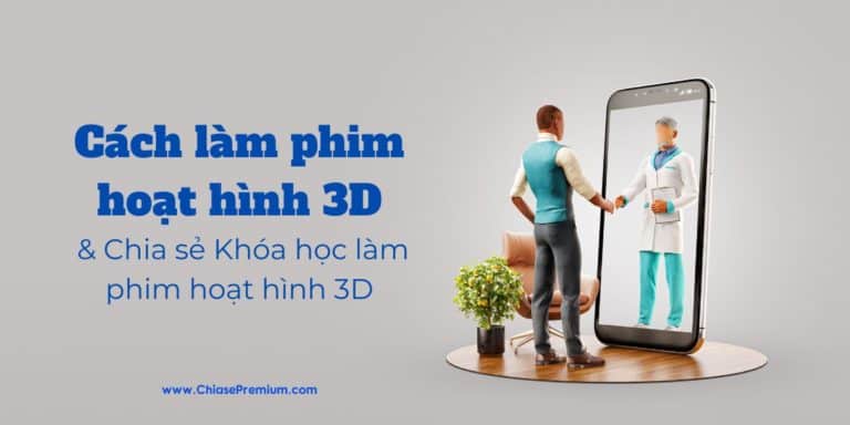 Phim 3D là gì? Cách làm phim hoạt hình 3D