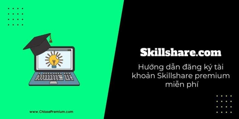 Skillshare là gì review chia sẻ tài khoản skillshare premium miễn phí.