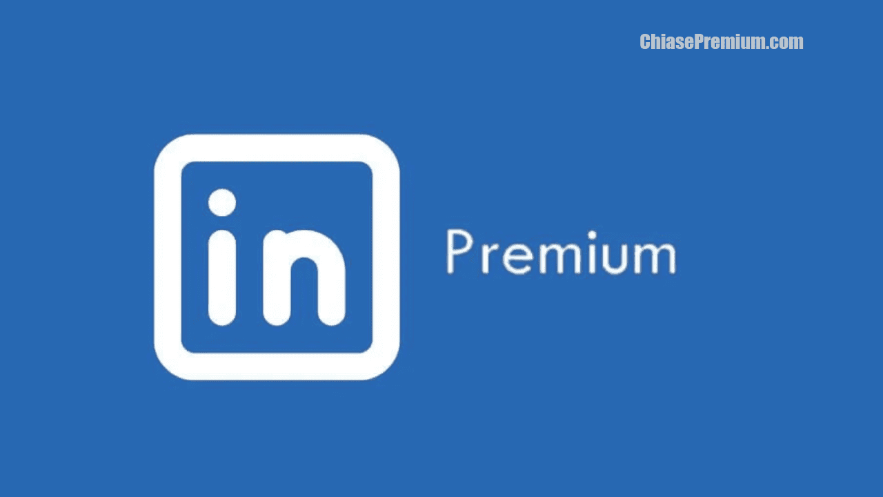 LinkedIn là gì? Dịch vụ nâng cấp tài khoản LinkedIn Premium