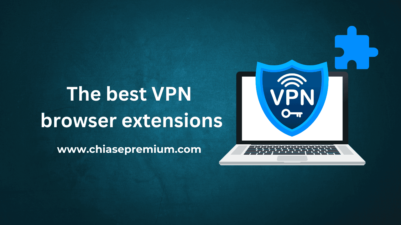 VPN extension browser | Review 5 tiện ích mở rộng VPN dành cho trình duyệt tốt nhất